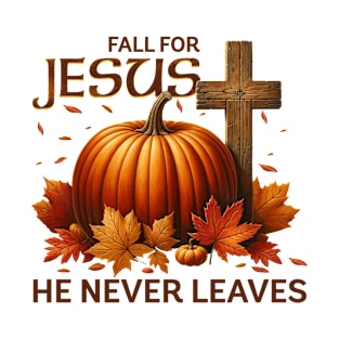 Fall For Jesus He Never Leaves Pumpkin Cross Christain Fall T-Shirt