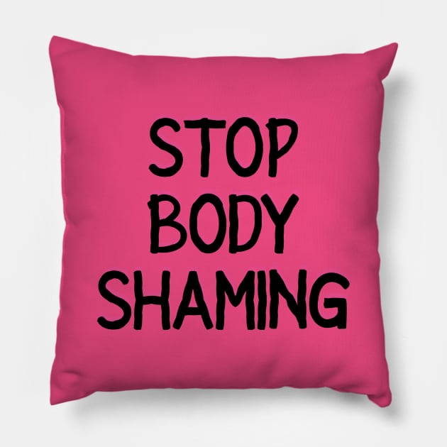 Stop Body Shaming Text Pillow by LadyOfCoconuts