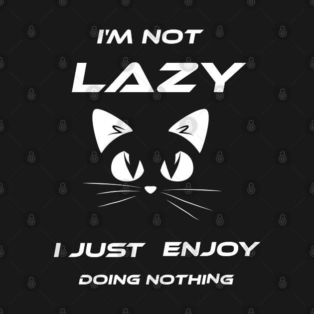 Funny cat i'm not lazy i just doing nothing amazing quotes by Duodesign