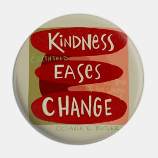 Kindness eases Change Pin