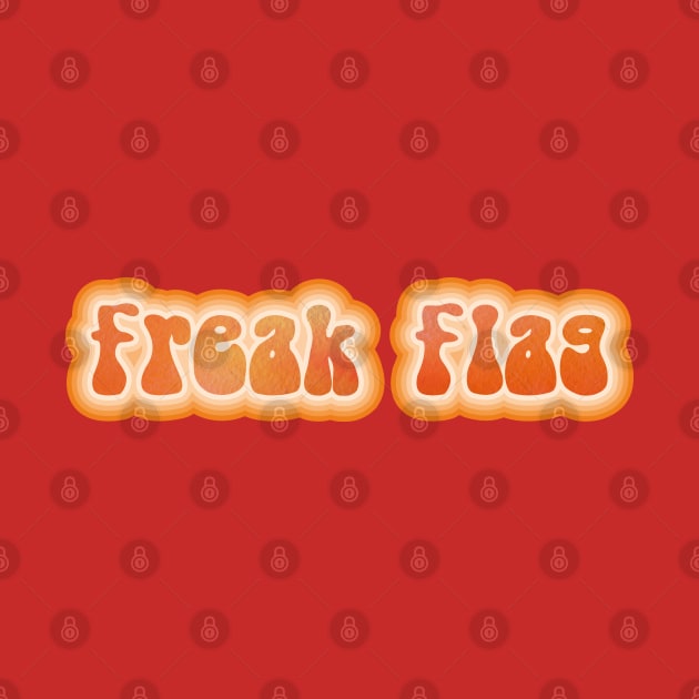 FREAK FLAG. Retro 60s 70s aesthetic slang by F-for-Fab