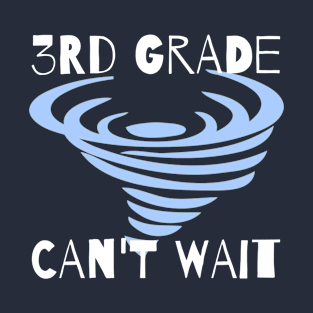 3rd Grade Can't Wait Funny Kids Tornado T-Shirt