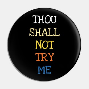 Thou Shall Not Try Me Women Funny Saying Pin