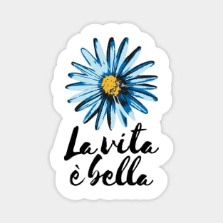 Life is Beautiful La Vita e Bella Magnet