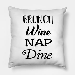 brunch wine nap dine Pillow