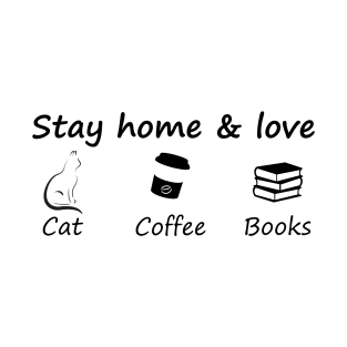 Stay home & love cat coffee books T-Shirt