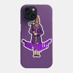 Here's Willy! Phone Case