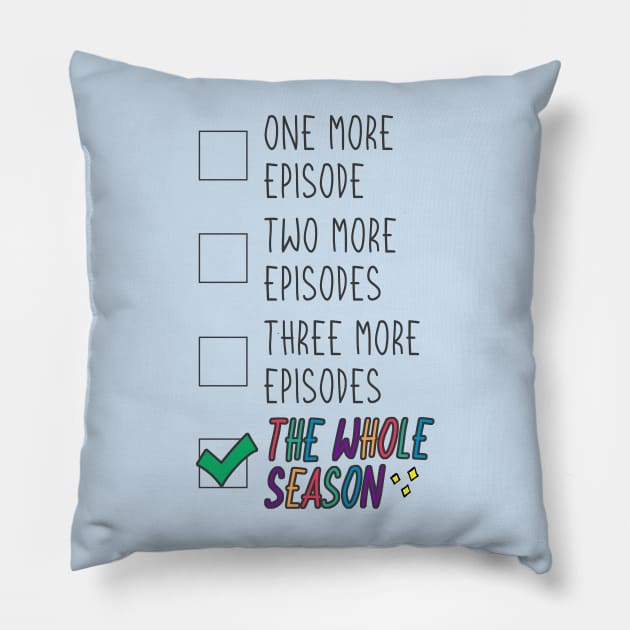 Just One Episode? I’ll Watch the Whole Season! Pillow by co-stars