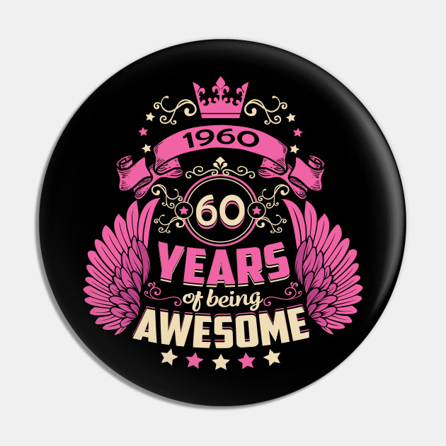 60th Birthday Gift Idea For Women 60 Geburtstag Geschenkidee Fuer Frauen Pin Teepublic