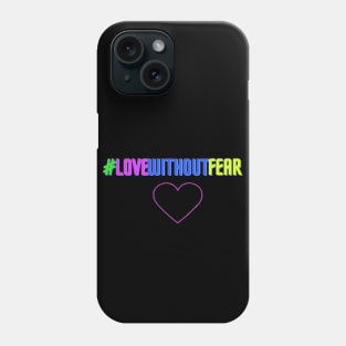 Love Without Fear Phone Case