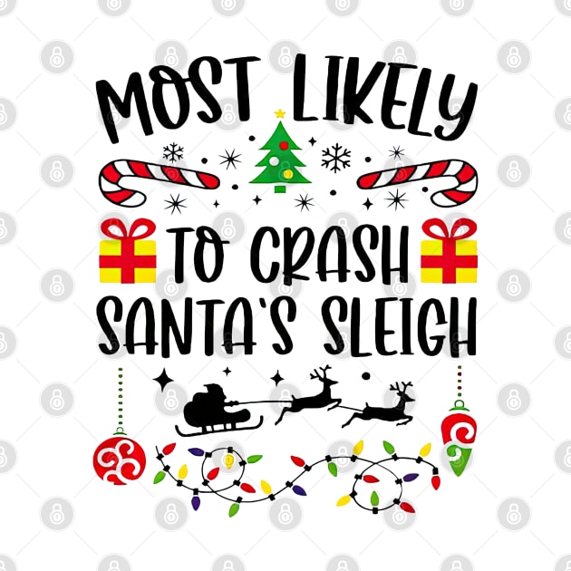 Most Likely To Crash Santa's Sleigh Funny Christmas by TATTOO project