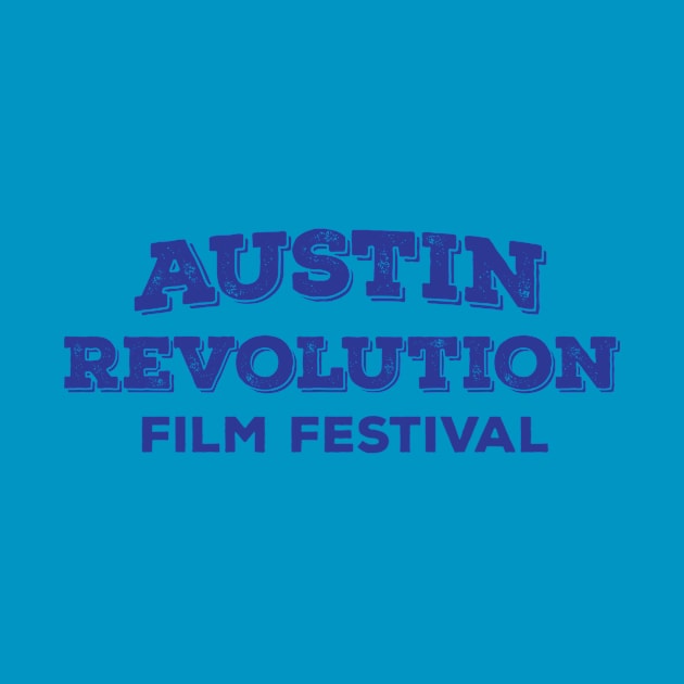 Austin Revolution Film Festival by Austin Revolution Film Festival