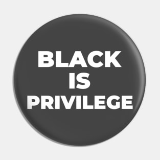 BLACK IS PRIVILEGE Pin