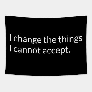 I change the things I cannot accept. Tapestry