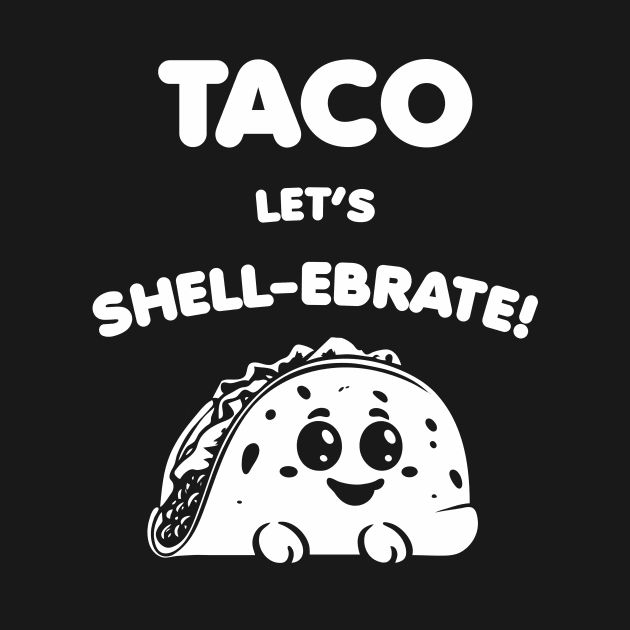 Taco Time - Let's Shell-ebrate! by aceofspace