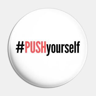 #PushYourself Pin