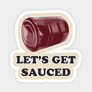 Let's get SAUCED! Funny friendsgiving, Thanksgiving, Christmas holiday Magnet