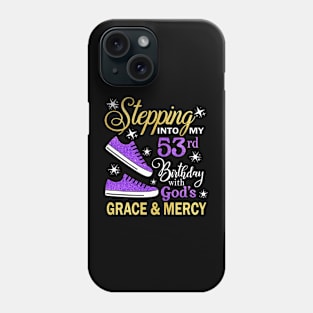 Stepping Into My 53rd Birthday With God's Grace & Mercy Bday Phone Case