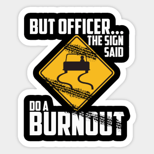 But Officer, The Sign Said to do a Burnout  Funny Car Guy Auto Racing  Sarcastic Sarcasm Joke Graphic T-Shirt for Men Women-(Adult,M) Black :  : Clothing, Shoes & Accessories