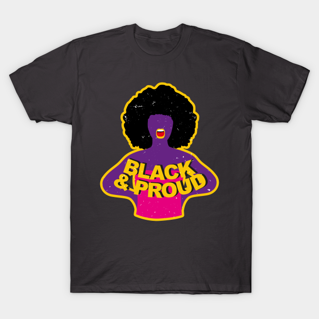 Black & Proud - Black Lives Matter - T-Shirt