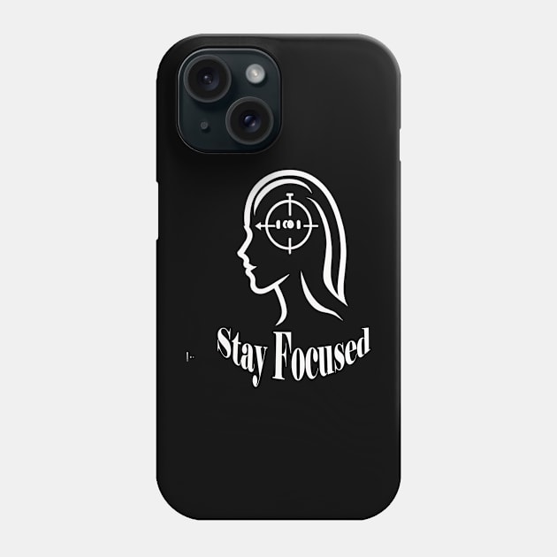 Stay Focused Phone Case by ThinkArtMx