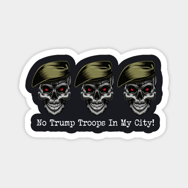 No Trump Troops In My City Magnet by Charles's Store 8