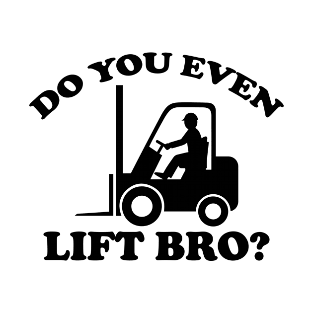 Working Lift Machine You Humor Bro Funny Forklift by Mellowdellow