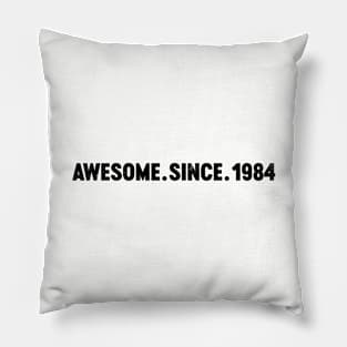 Awesome Since 1984 (Black) 40th Birthday Pillow