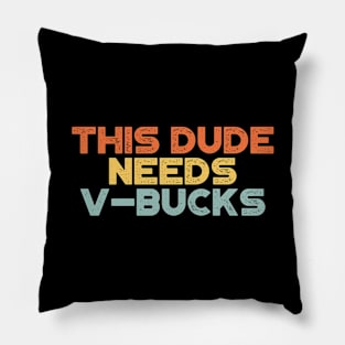 This Dude Needs V-Bucks Sunset Funny Pillow