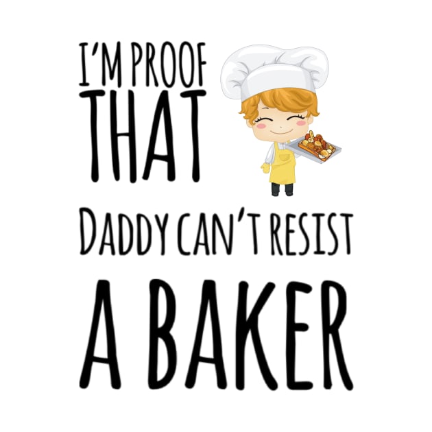 I'm proof that daddy can't resist a baker by Ashden