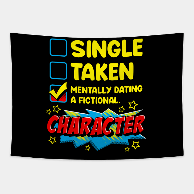 Cute & Funny Mentally Dating A Fictional Character Tapestry by theperfectpresents