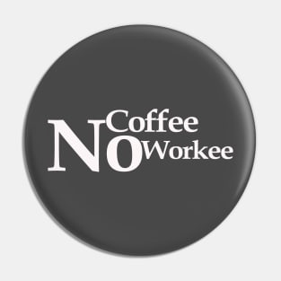 no coffee no workee Pin