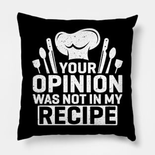 Your opinion was not in my recipe Pillow