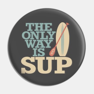 The Only Way Is SUP Pin