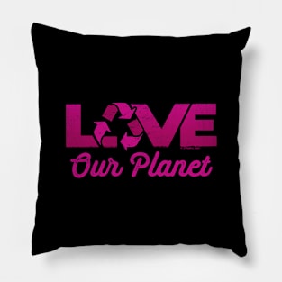 Love Our Planet, Reuse, Recycle in Pink Pillow