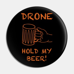 Drone, hold my beer! Pin