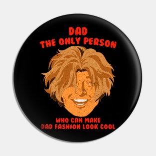 Dad The Only Person Who Can Make Dad Fashion Look Cool Pin