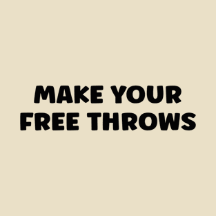Make your Free Throws T-Shirt