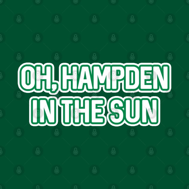 OH, HAMPDEN IN THE SUN, Glasgow Celtic Football Club Green and White Text Design by MacPean