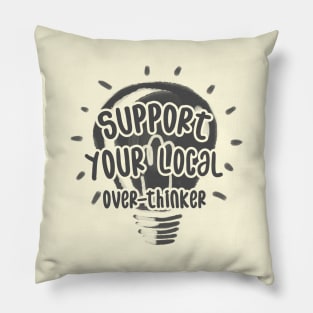 Support Your Local Over-Thinker Pillow