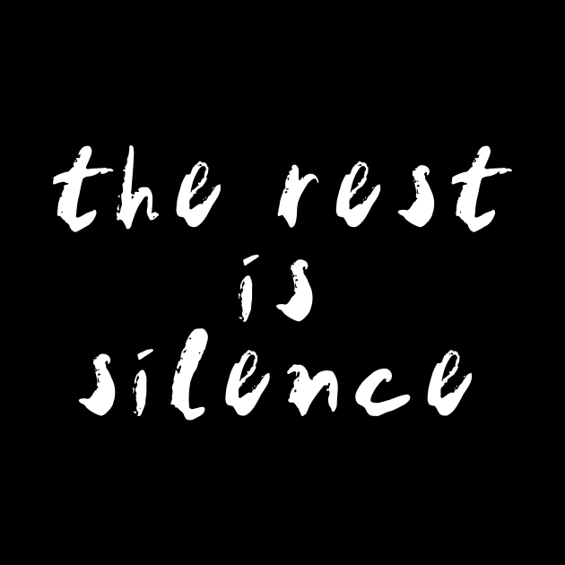 the rest is silence (white text) by bengman