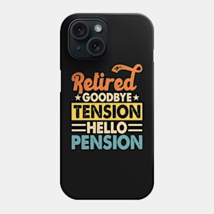 Retired Goodbye Tension Hello Pension T shirt For Women Phone Case