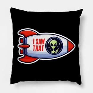 I SAW THAT meme Alien Rocket Pillow