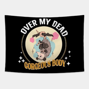 Over my dead gorgeous body Tapestry