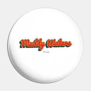 Muddy Waters Pin