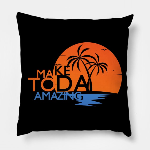 Make Today Amazing Pillow by Falfa