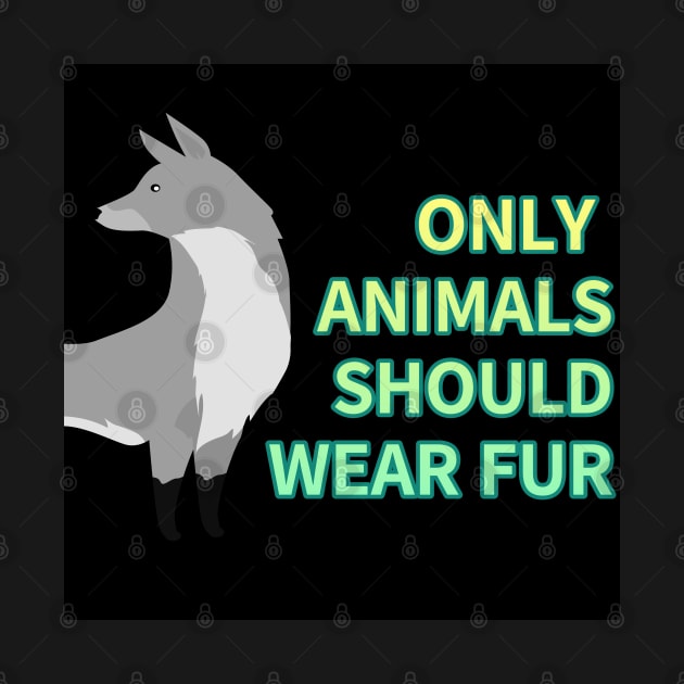 only animals  should wear fur,animal protection by zzzozzo