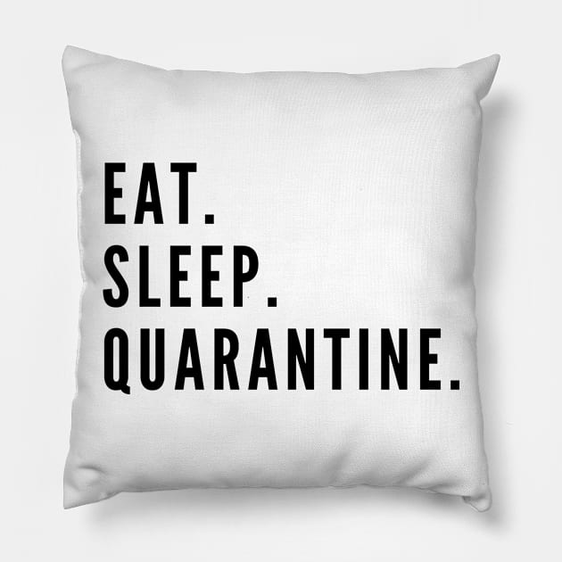 Eat.Sleep.Quarantine. Pillow by Not Your Average Store