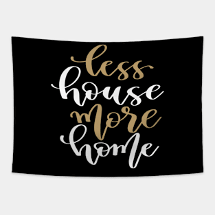 Less House More Home Tapestry