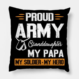 Proud Army Granddaughter My Papa My Soldier My Hero Grandpa Pillow